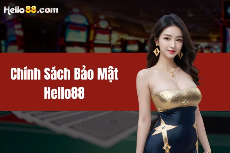 Chính Sách Bảo Mật HELLO88 - An Toàn Dữ Liệu Tuyệt Đối