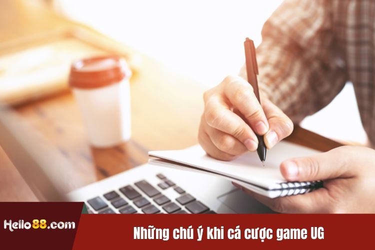 Những chú ý khi cá cược game UG