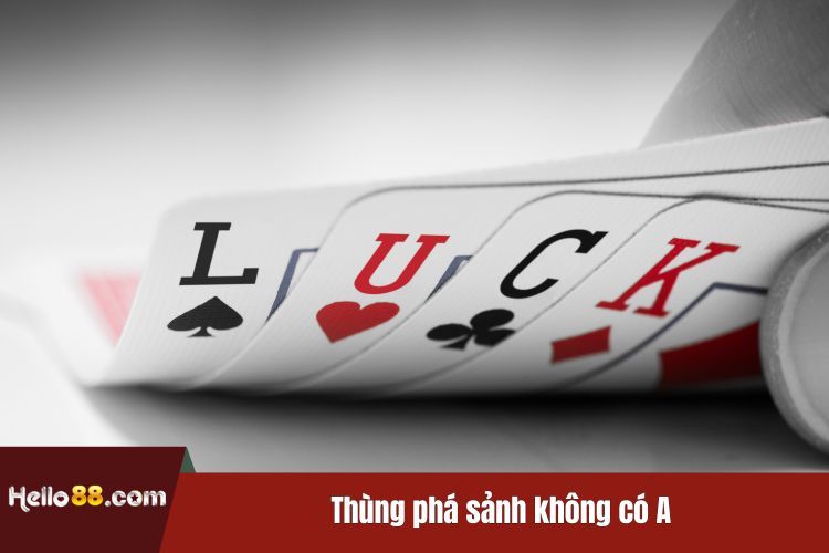 Thùng phá sảnh không có A